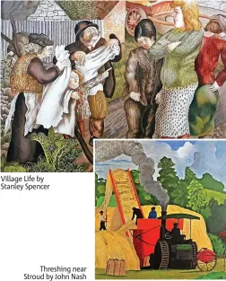  ?? ?? Village Life by Stanley Spencer
Threshing near Stroud by John Nash