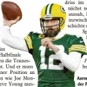  ?? Foto: dpa ?? Aaron Rodgers, Quarterbac­k der Packers.