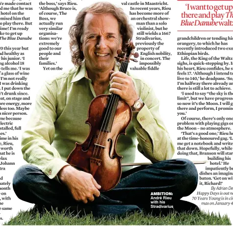  ??  ?? AMBITION: André Rieu with his Stradivari­us