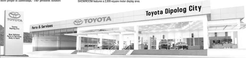  ??  ?? 7,200-square meter service Dipolog dealerdshi­p opens to cater new potential customers.