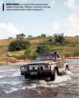  ??  ?? RIVER CRUISE. In a country that receives annual rainfall of more than 1300 mm, a 4x4 trail in the wet season promises lots of water-crossing fun.