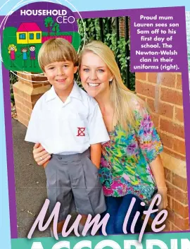  ?? ?? Proud mum Lauren sees son Sam off to his first day of school. The Newton-welsh clan in their uniforms (right).