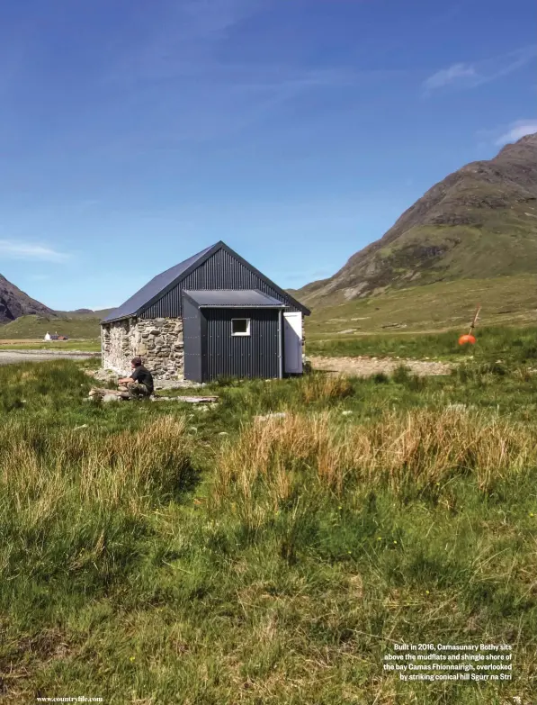  ??  ?? Built in 2016, Camasunary Bothy sits above the mudflats and shingle shore of the bay Camas Fhionnairi­gh, overlooked by striking conical hill Sgùrr na Stri