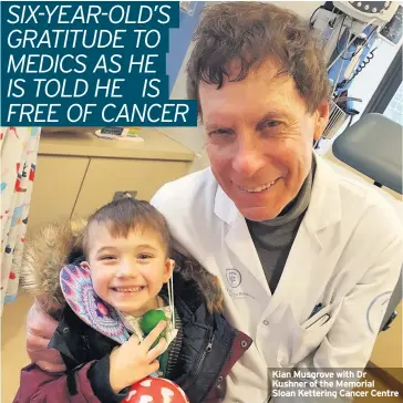  ??  ?? Kian Musgrove with Dr Kushner of the Memorial Sloan Kettering Cancer Centre