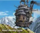  ??  ?? Howl’s Moving Castle