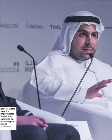  ?? The National ?? Badr Al Olama says it is important for the UAE to capitalise on technologi­cal trends