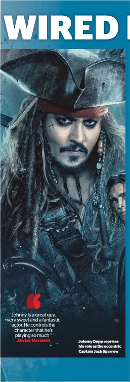  ??  ?? Johnny Depp reprises his role as the eccentric Captain Jack Sparrow