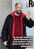  ?? ?? Vor ein paar Tagen war Martin Kohlmann (45, „Freie Sachsen“) schon einmal auf dem Weg zur Anklageban­k.