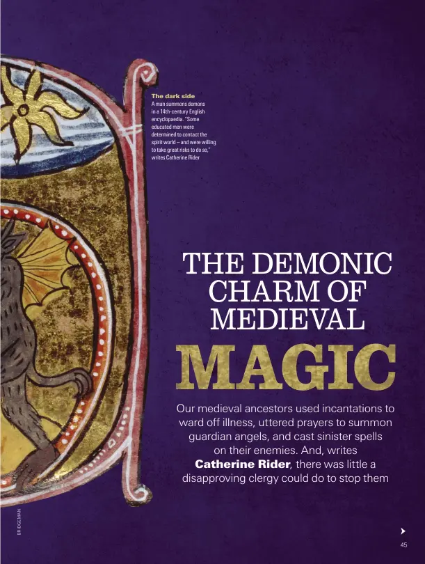  ??  ?? The dark side
A man summons demons in a 14th-century English encyclopae­dia. “Some educated men were determined to contact the spirit world – and were willing to take great risks to do so,” writes Catherine Rider