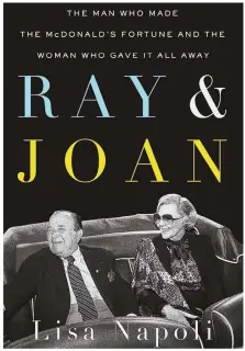  ??  ?? BURGER GUY: Michael Keaton, top, plays Ray Kroc, the man who turned McDonald’s into a fast-food empire. Lisa Napoli’s book ‘Ray & Joan’ gives an in-depth look at Kroc.