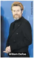  ??  ?? Willem Defoe