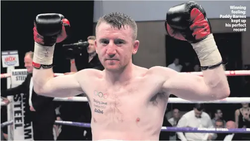  ??  ?? Winning feeling: Paddy Barnes
kept up his perfect
record