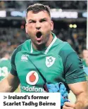  ??  ?? &gt; Ireland’s former Scarlet Tadhg Beirne