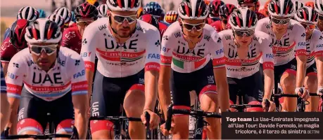  ??  ?? Top team La Uae-Emirates impegnata all’Uae Tour: Davide Formolo, in maglia tricolore, è il terzo da sinistra BETTINI