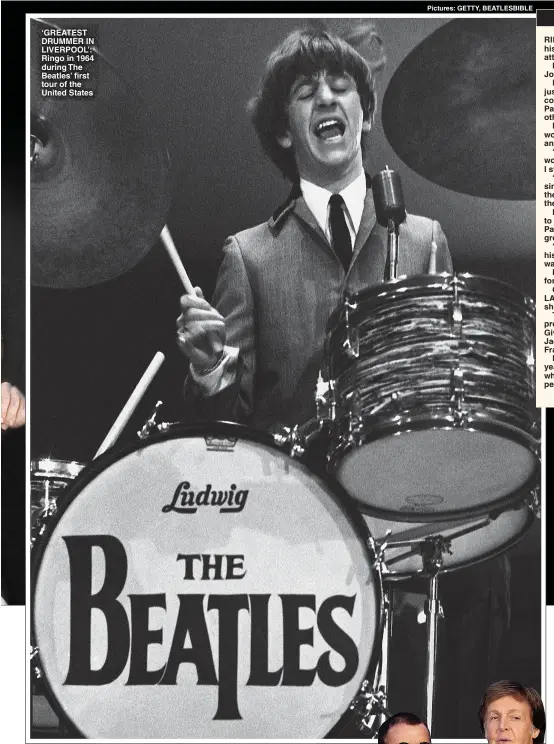  ?? Pictures: GETTY, BEATLESBIB­LE ?? ‘GREATEST DRUMMER IN LIVERPOOL’: Ringo in 1964 during The Beatles’ first tour of the United States