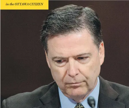  ?? JIM WATSON / AFP / GETTY IMAGES ?? FBI Director James Comey, the man who leads the agency charged with investigat­ing President Donald Trump’s campaign ties to Russia, was fired by the U.S. president on Tuesday. Democrats compared the move to Richard Nixon’s decision to fire the...