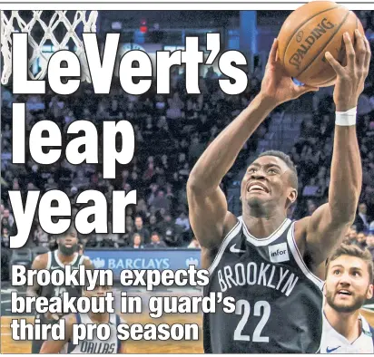  ?? Corey Sipkin ?? TO CARIS, WITH LOVE: Nets teammates are raving about the stronger, more assured version of Caris LeVert they have seen this offseason, which bodes well for the backup guard in Year 3.