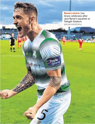  ?? SEB DALY/SPORTSFILE ?? Rovers return: Lee Grace celebrates after Jack Byrne’s equaliser at Tallaght Stadium