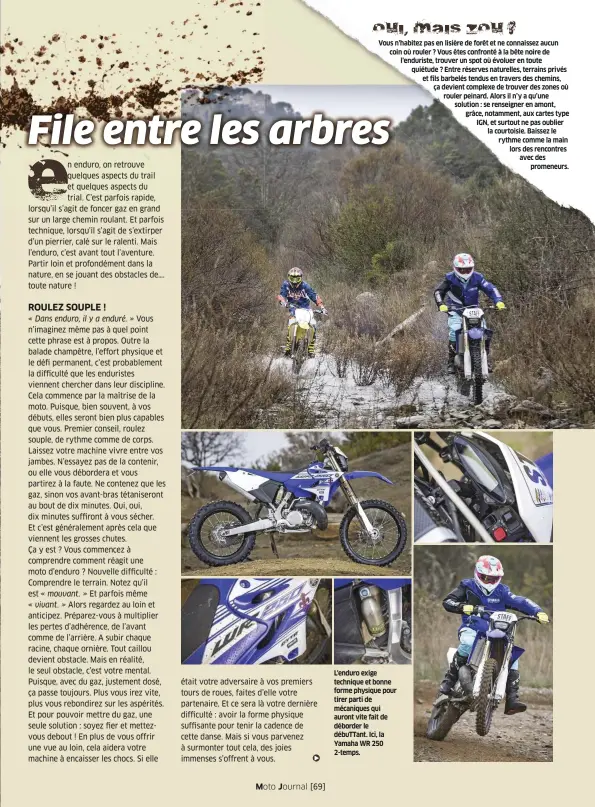  ??  ?? L'enduro exige technique et bonne forme physique pour tirer parti de mécaniques qui auront vite fait de déborder le débuttant. Ici, la Yamaha WR 250 2-temps.