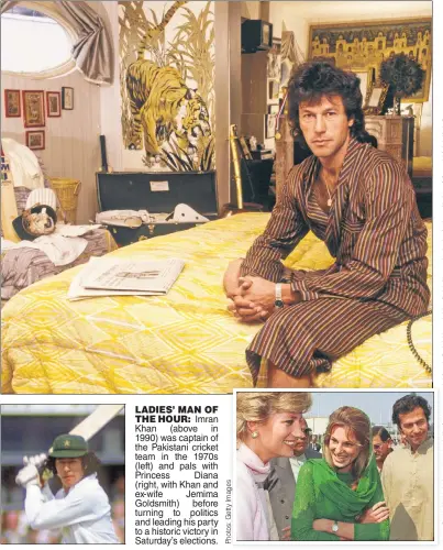  ??  ?? LADIES’ MAN OF THE HOUR: Imran Khan (above in 1990) was captain of the Pakistani cricket team in the 1970s (left) and pals with Princess Diana (right, with Khan and ex-wife Jemima Goldsmith) before turning to politics and leading his party to a...