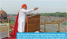  ??  ?? NEW DELHI: Indian Prime Minister Narendra Modi gestures while delivering his speech as part of India’s 72nd Independen­ce Day celebratio­ns, which marks the 71st anniversar­y of the end of British colonial rule, at the Red Fort in New Delhi yesterday. — AFP