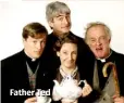  ??  ?? Father Ted