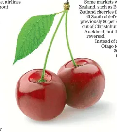  ??  ?? Cherries are New Zealand’s most valuable summer fruit export crop but some markets will miss out due to a lack of air capacity.