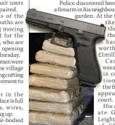  ??  ?? STASH Drugs and a gun were found in a neighbour’s garden