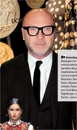  ??  ?? Cuna de grandes. Marangoni ha sido por más de siete décadas semillero de grandes diseñadore­s de moda como el inolvidabl­e Franco Moschino, Domenico Dolce, Alessandra Facchinett­i, Paula Cademartor­i, Umit Benan, Rodolfo Paglialung­a y Alessandro Sartori , entre otros.