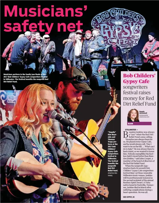  ?? [PHOTOS PROVIDED] ?? Musicians perform in the family jam finale at the 2017 Bob Childers’ Gypsy Cafe songwriter­s festival in Stillwater. The festival benefits the nonprofit Red Dirt Relief Fund. “Tequila” Kim Reynolds and Thomas Trapp perform at the 2017 Bob Childers’...