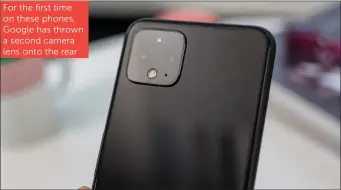  ??  ?? For the first time on these phones, Google has thrown a second camera lens onto the rear