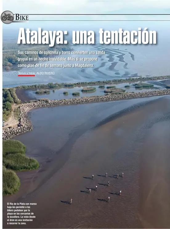  ??  ?? El Río de la Plata con marea baja les permitió a los bikers pedalear por la playa en las cercanías de la escollera. La vista desde el dron es una invitación a recorrer la zona.