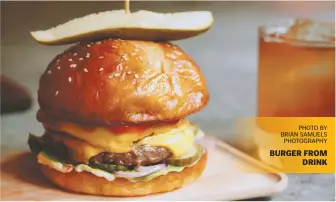  ?? PHOTO BY BRIAN SAMUELS PHOTOGRAPH­Y ?? BURGER FROM DRINK