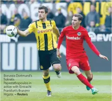  ?? — Reuters ?? Borussia Dortmund’s Sokratis Papastatho­poulos in action with Eintracht Frankfurt’s Branimir Hrgota.