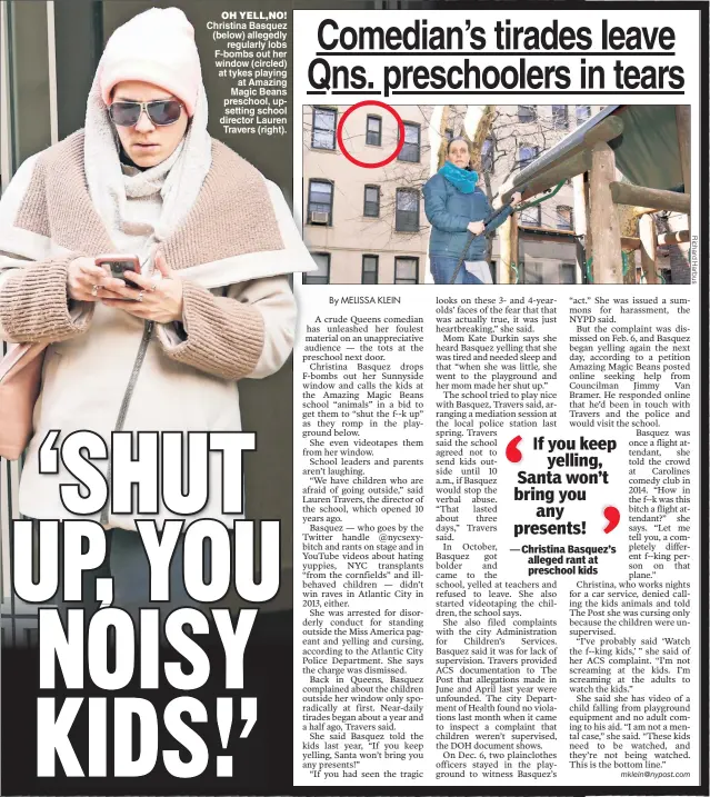  ??  ?? OH YELL,NO! Christina Basquez (below) allegedly regularly lobs F-bombs out her window (circled) at tykes playing at Amazing Magic Beans preschool, upsetting school director Lauren Travers (right).