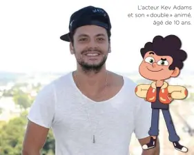  ??  ?? L’acteur Kev Adams et son «double» animé,âgé de 10 ans.