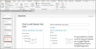  ??  ?? It’s possible to create custom layouts based on a single Master using PowerPoint­s templating tools.