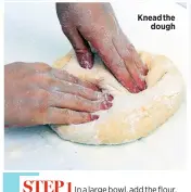  ??  ?? Knead the dough