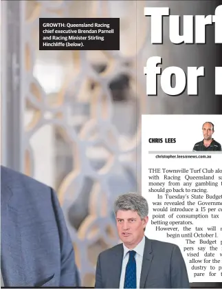  ?? GROWTH: Queensland Racing chief executive Brendan Parnell and Racing Minister Stirling Hinchliffe ( ?? below).