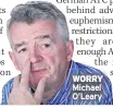  ??  ?? WORRY Michael O’leary