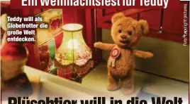  ?? ?? Teddy will als Globetrott­er die große Welt entdecken.