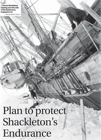  ?? Royal Geographic Society Photos: Falklands Maritime Heritage Trust/National Geographic ?? Ernest Shackleton leaning over the side of the Endurance, trapped in ice