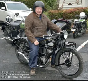  ??  ?? Steven Glover prepares to tackle the Southern Highlands on his 1933 147cc OHV Triumph.