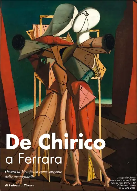  ??  ?? Giorgio de Chirico Ettore e Andromaca, 1917 Olio su tela, cm 90 x 60 Collezione privata
© by SIAE 2015