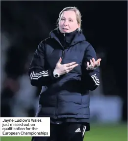  ??  ?? Jayne Ludlow’s Wales just missed out on qualificat­ion for the European Championsh­ips