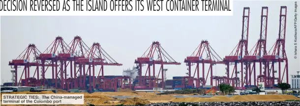  ??  ?? STRATEGIC TIES: The China-managed terminal of the Colombo port