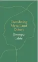  ?? ?? TRANSLATIN­G MYSELF AND OTHERS Author: Jhumpa Lahiri Publisher: Princeton University Press Pages: 208 Price: ~599