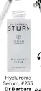  ??  ?? Hyaluronic Serum, £235 Dr Barbara Sturm