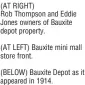  ?? ?? (AT RIGHT)
Rob Thompson and Eddie Jones owners of Bauxite depot property.
(AT LEFT) Bauxite mini mall store front.
(BELOW) Bauxite Depot as it appeared in 1914.