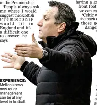  ??  ?? EXPERIENCE: Mellon knows how tough management can be at any level in football